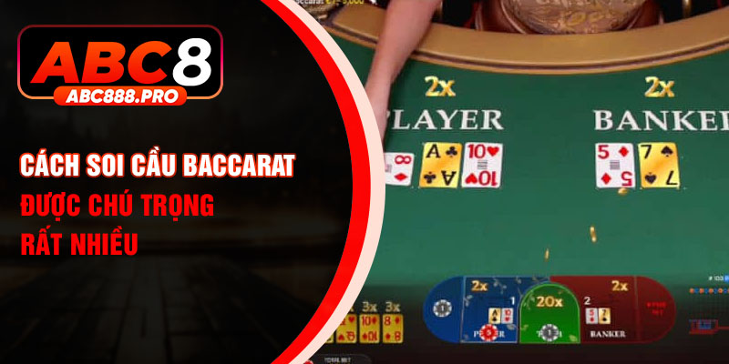 Cách soi cầu baccarat được chú trọng rất nhiều