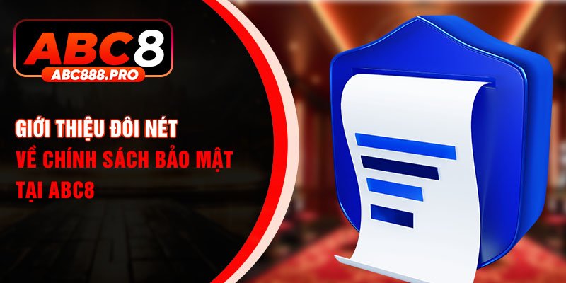 Giới thiệu đôi nét về chính sách bảo mật tại ABC8