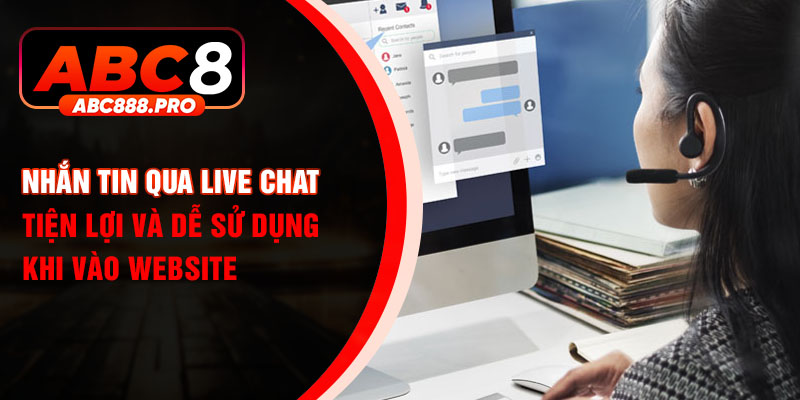Nhắn tin qua live chat tiện lợi và dễ sử dụng khi vào website