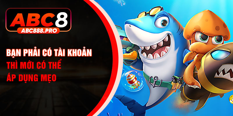 Bạn phải có tài khoản thì mới có thể áp dụng mẹo