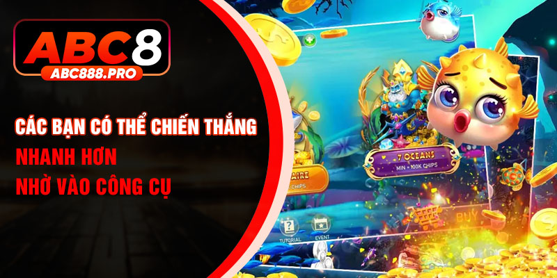 Các bạn có thể chiến thắng nhanh hơn nhờ vào công cụ