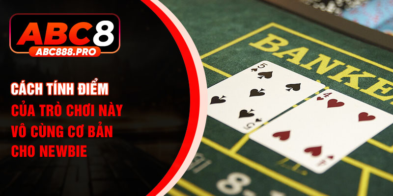 Cách tính điểm của trò chơi này vô cùng cơ bản cho newbie