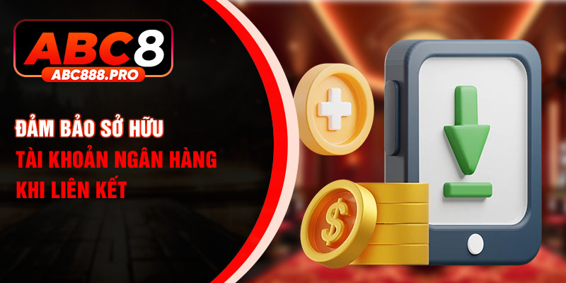 Đảm bảo sở hữu tài khoản ngân hàng khi liên kết