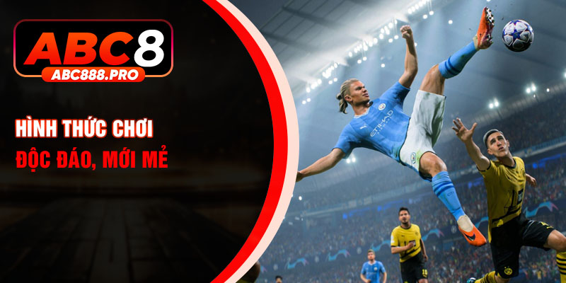 Hình thức chơi độc đáo, mới mẻ