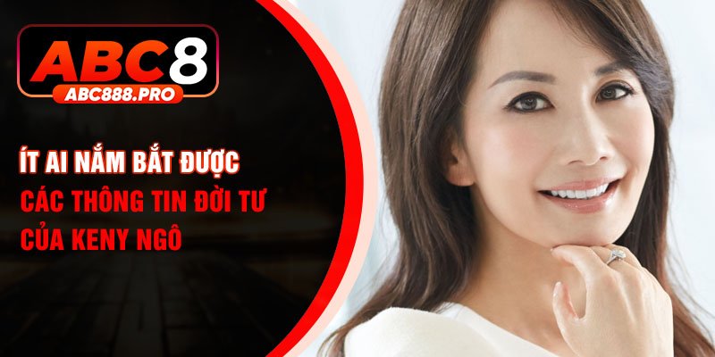 Ít ai nắm bắt được các thông tin đời tư của Keny Ngô