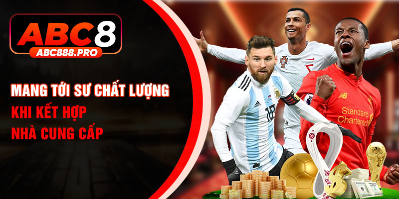 Mang tới sư chất lượng khi kết hợp nhà cung cấp