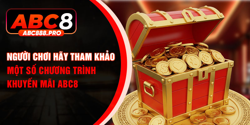Người chơi hãy tham khảo một số chương trình khuyến mãi ABC8