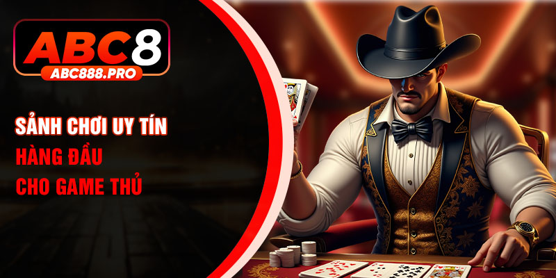 Sảnh chơi uy tín hàng đầu cho game thủ