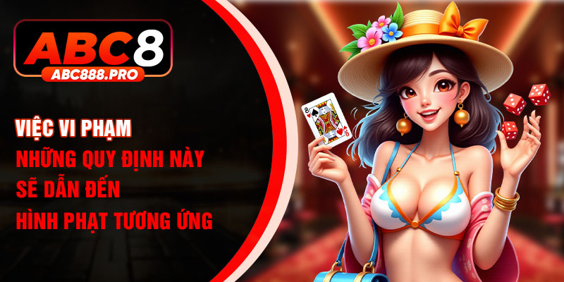 Việc vi phạm những quy định này sẽ dẫn đến hình phạt tương ứng