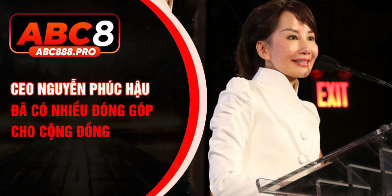CEO Nguyễn Phúc Hậu đã có nhiều đóng góp cho cộng đồng